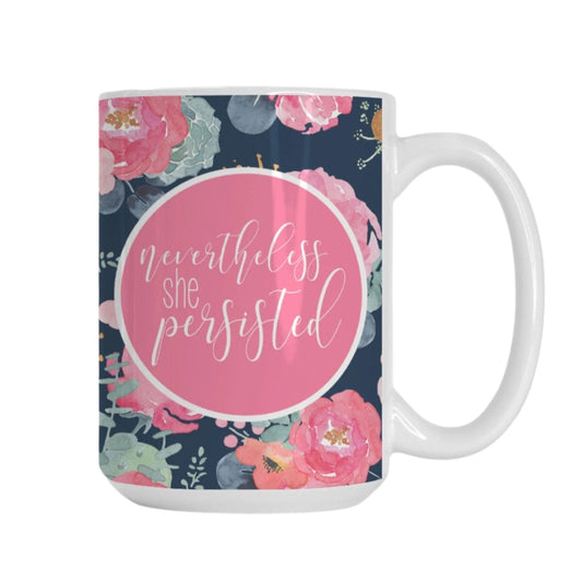Nevertheless She Persisted 15oz Ceramic Mug | Empowering Feminist Gift | Inspirational Drinkware for Strong Women-Luxe Palette