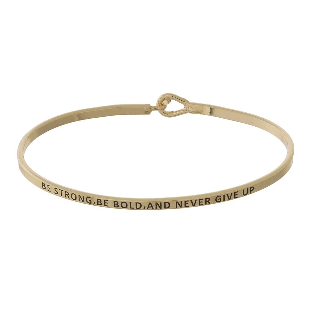 Be Strong, Be Bold and Never Give Up Inspirational Bangle Bracelet-Luxe Palette