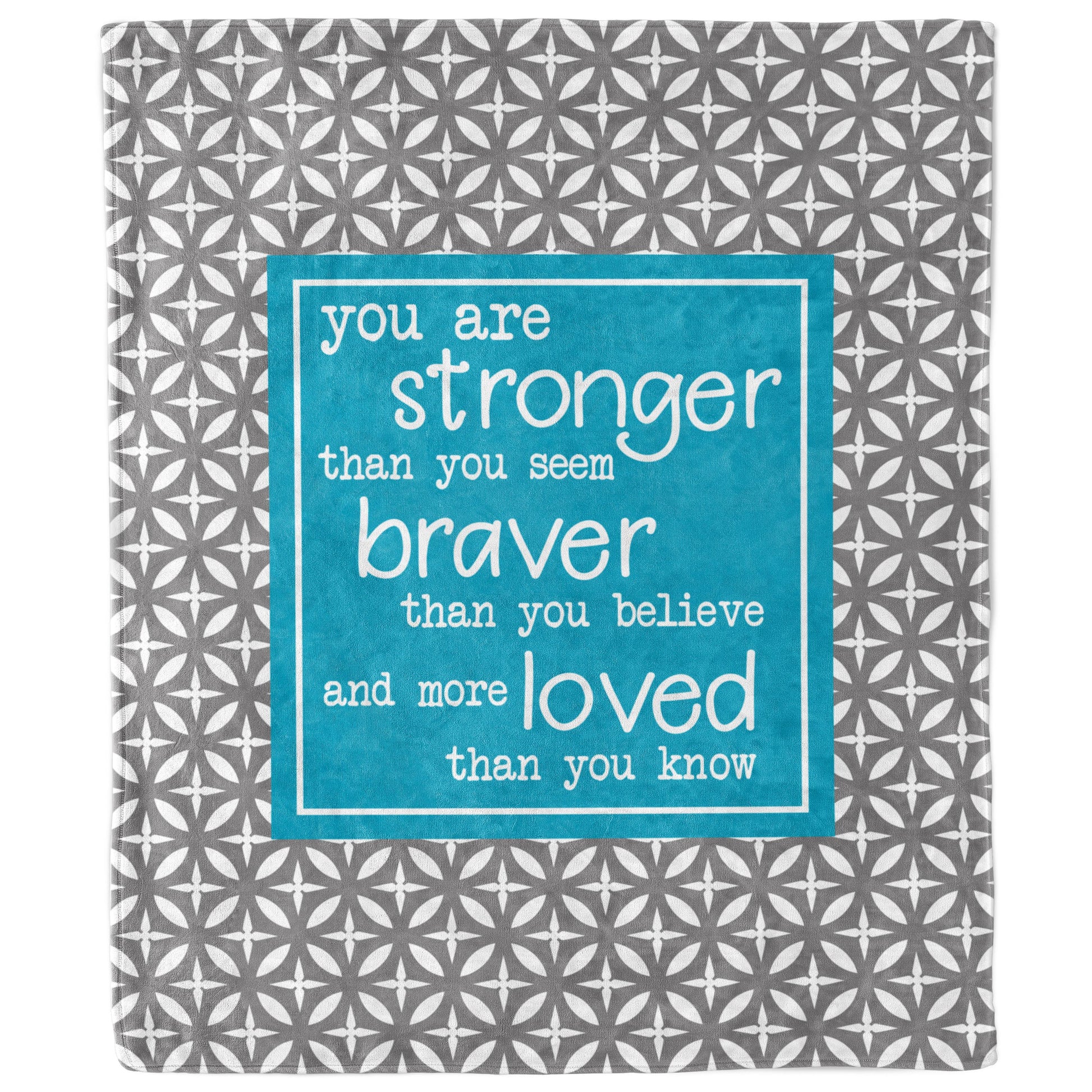 You Are Stronger Braver Loved More Than You Know Gray and Teal Blanket-Luxe Palette
