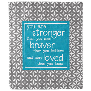You Are Stronger Braver Loved More Than You Know Gray and Teal Blanket-Luxe Palette
